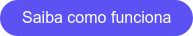 Saiba como funciona